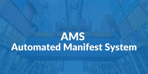 Automated Manifest System (AMS) .